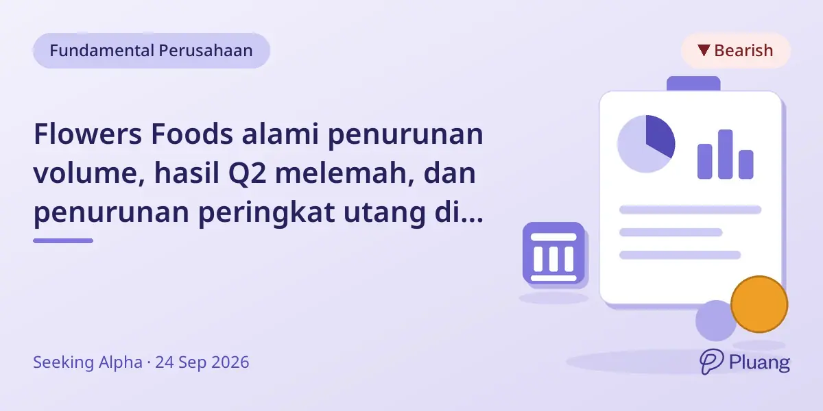 Flowers Foods alami penurunan volume, hasil Q2 melemah, dan penurunan peringkat utang di tengah persaingan ketat.