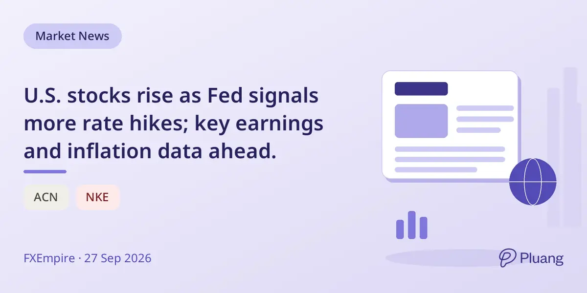 U.S. stocks rise as Fed signals more rate hikes; key earnings and inflation data ahead.