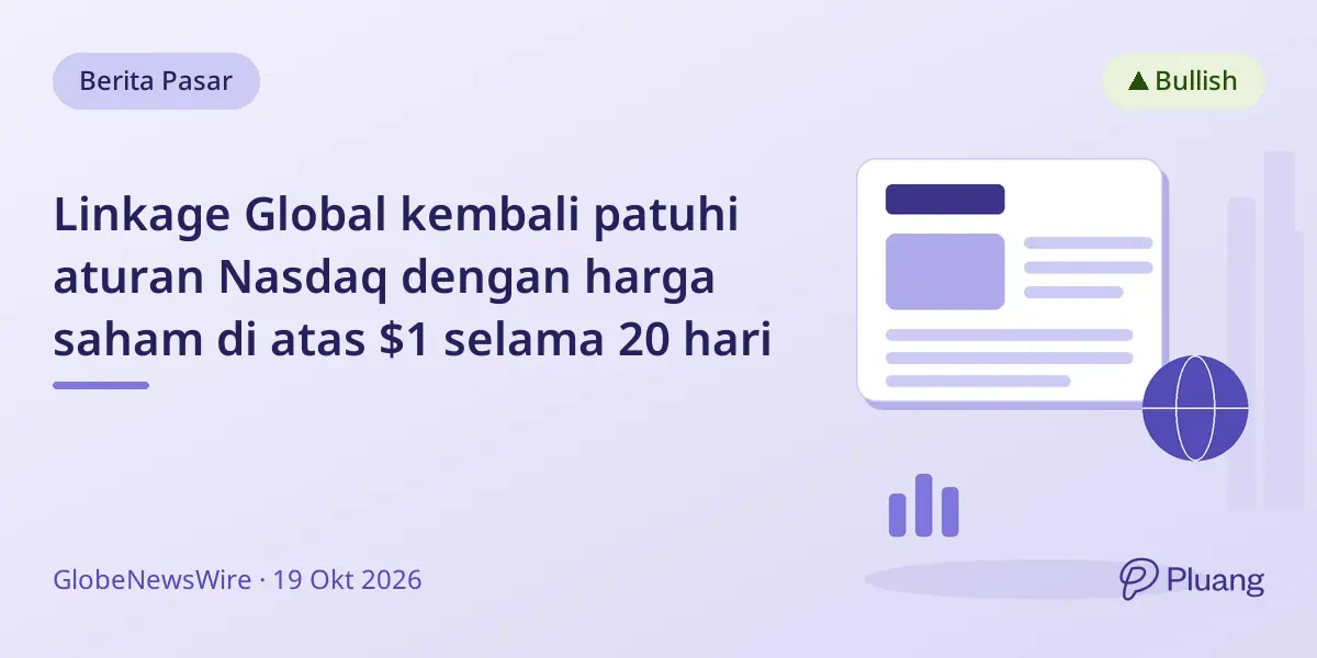 Linkage Global kembali patuhi aturan Nasdaq dengan harga saham di atas $1 selama 20 hari