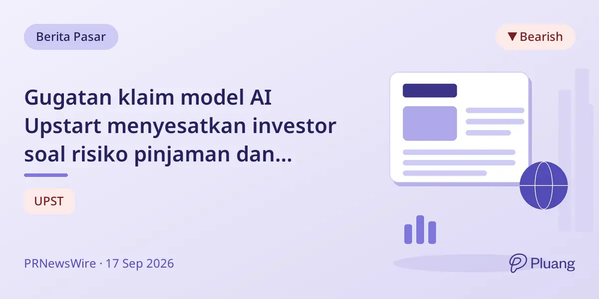 Gugatan klaim model AI Upstart menyesatkan investor soal risiko pinjaman dan proyeksi pendapatan.