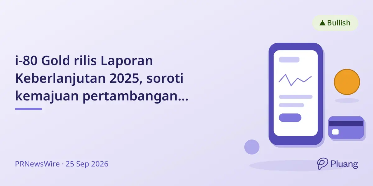 i-80 Gold rilis Laporan Keberlanjutan 2025, soroti kemajuan pertambangan bertanggung jawab dan keterlibatan komunitas.