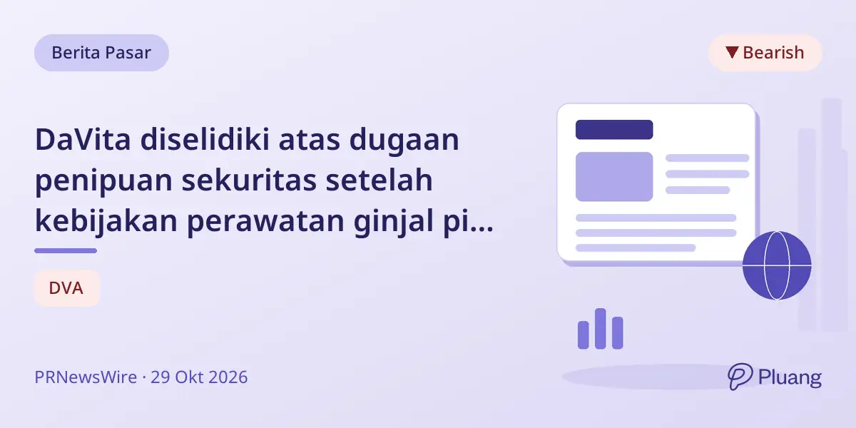 DaVita diselidiki atas dugaan penipuan sekuritas setelah kebijakan perawatan ginjal picu penurunan saham