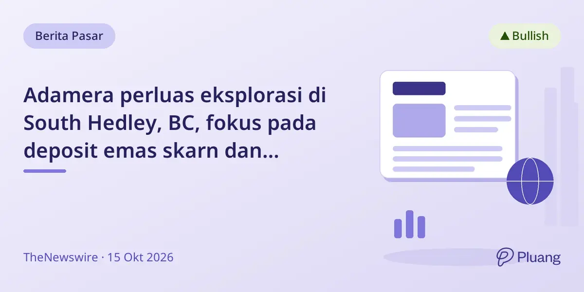 Adamera perluas eksplorasi di South Hedley, BC, fokus pada deposit emas skarn dan tembaga-emas porfiri.
