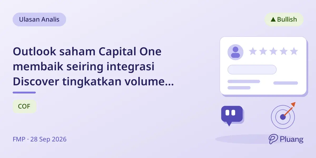 Outlook saham Capital One membaik seiring integrasi Discover tingkatkan volume pembayaran 156%.