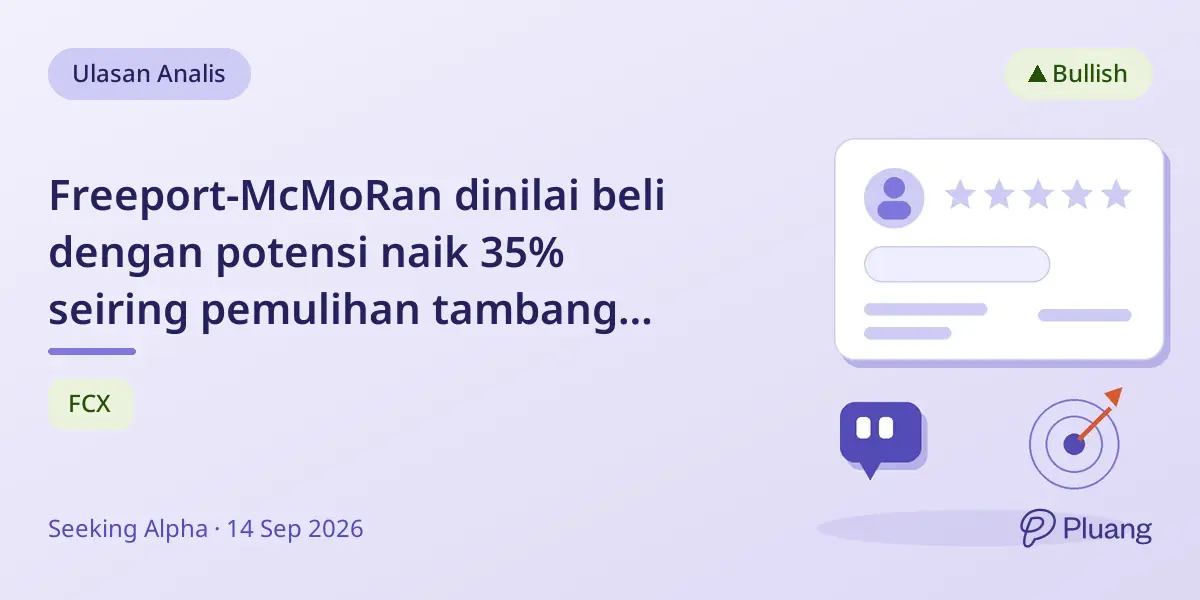 Freeport-McMoRan dinilai beli dengan potensi naik 35% seiring pemulihan tambang Grasberg.