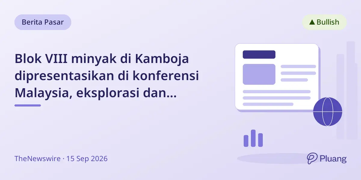 Blok VIII minyak di Kamboja dipresentasikan di konferensi Malaysia, eksplorasi dan pengeboran direncanakan.