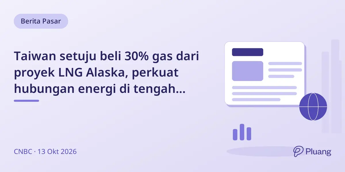 Taiwan setuju beli 30% gas dari proyek LNG Alaska, perkuat hubungan energi di tengah permintaan naik.