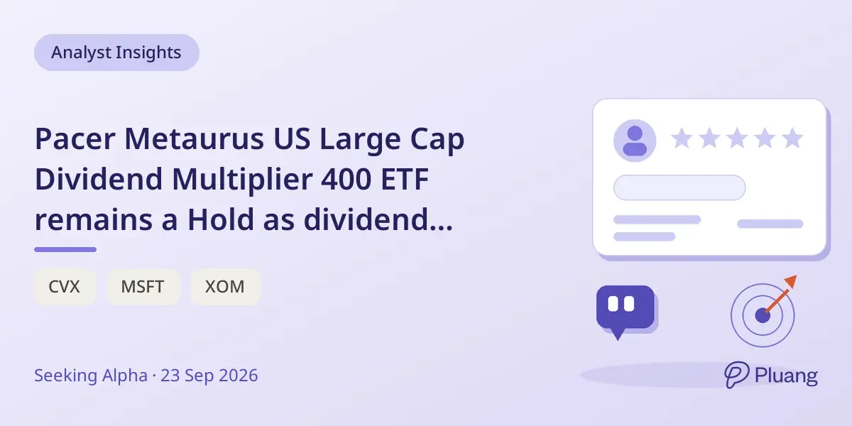 Pacer Metaurus US Large Cap Dividend Multiplier 400 ETF remains a Hold as dividend growth slows and total returns rely on S&P 500.