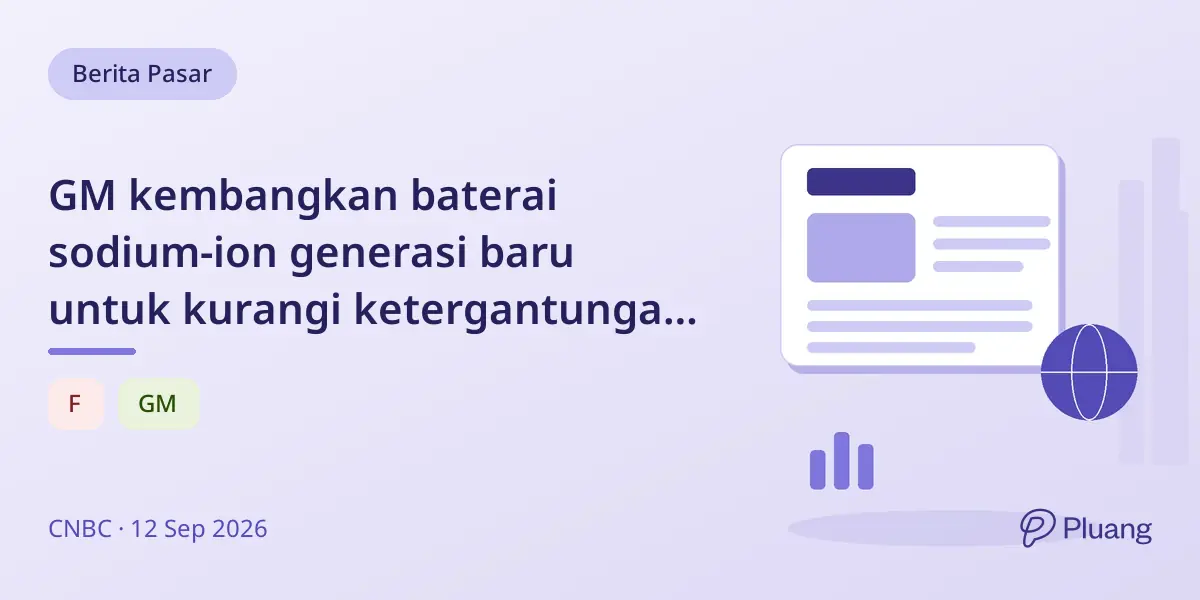 GM kembangkan baterai sodium-ion generasi baru untuk kurangi ketergantungan AS pada China.