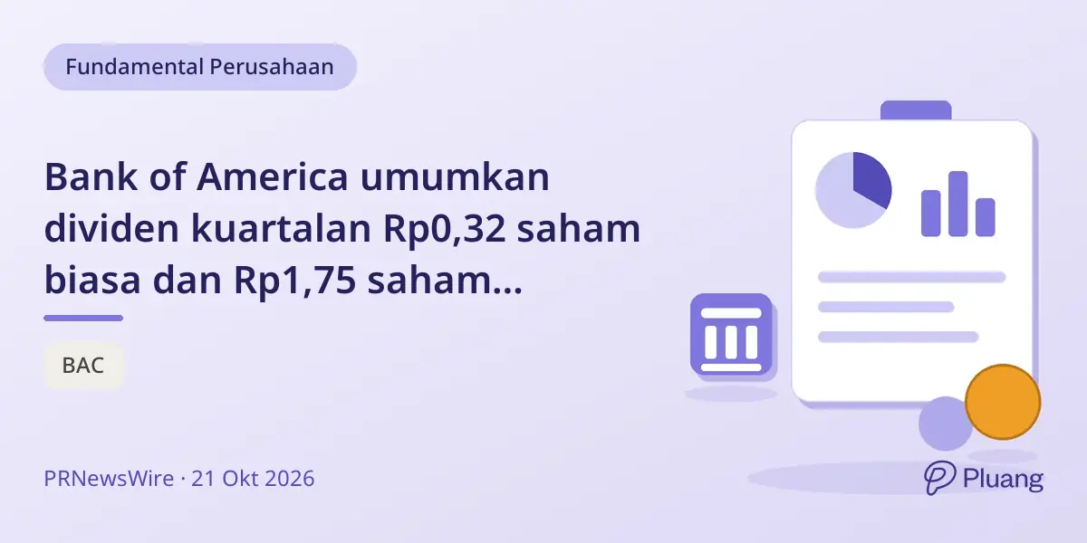 Bank of America umumkan dividen kuartalan Rp0,32 saham biasa dan Rp1,75 saham preferen.