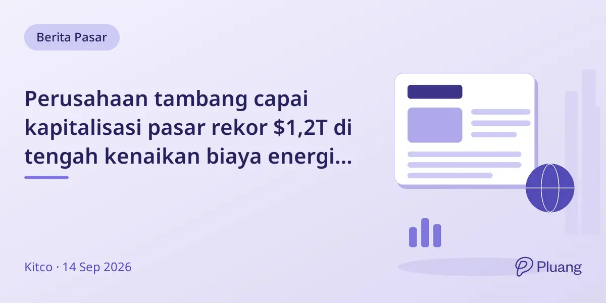 Perusahaan tambang capai kapitalisasi pasar rekor $1,2T di tengah kenaikan biaya energi dan perubahan strategi 2026.