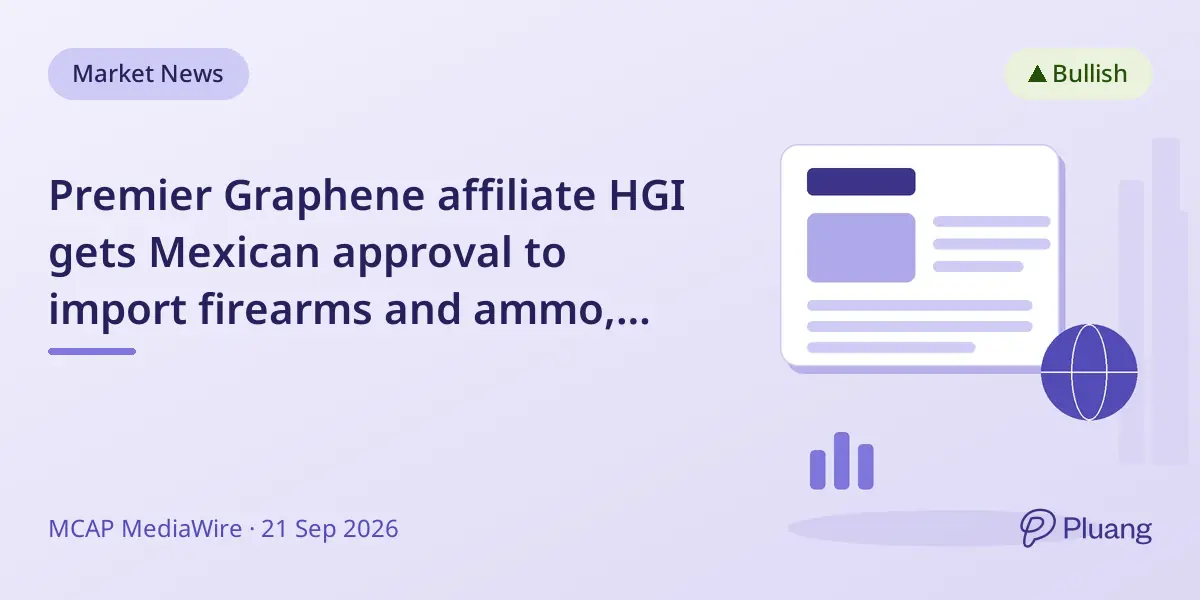 Premier Graphene affiliate HGI gets Mexican approval to import firearms and ammo, advancing defense contracts.