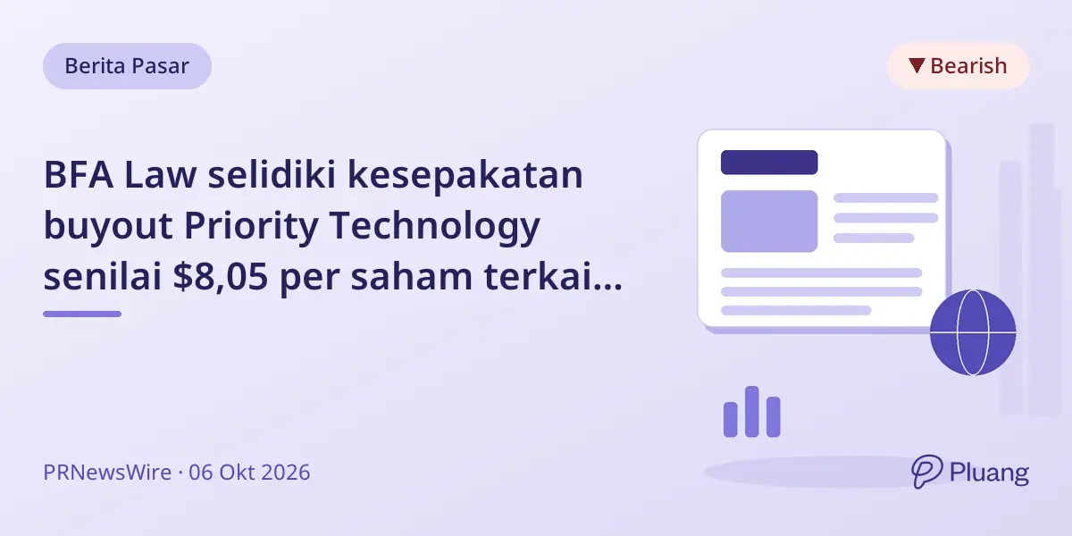 BFA Law selidiki kesepakatan buyout Priority Technology senilai $8,05 per saham terkait kepentingan pemegang saham minoritas.