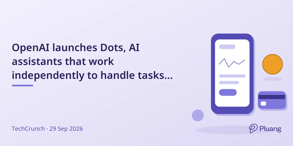 OpenAI launches Dots, AI assistants that work independently to handle tasks continuously.