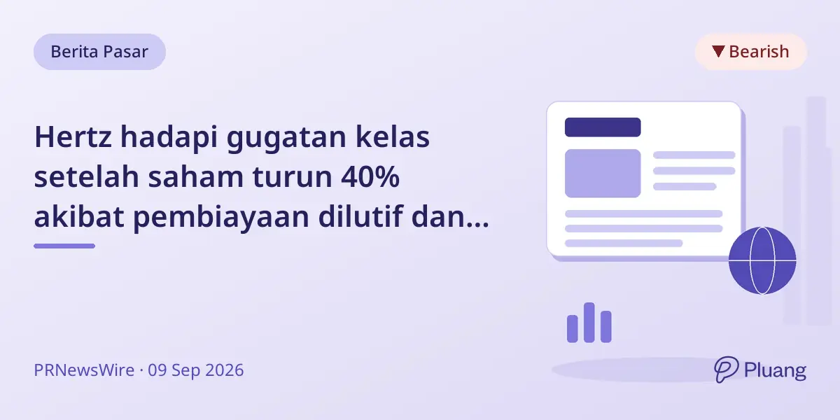 Hertz hadapi gugatan kelas setelah saham turun 40% akibat pembiayaan dilutif dan panduan laba turun