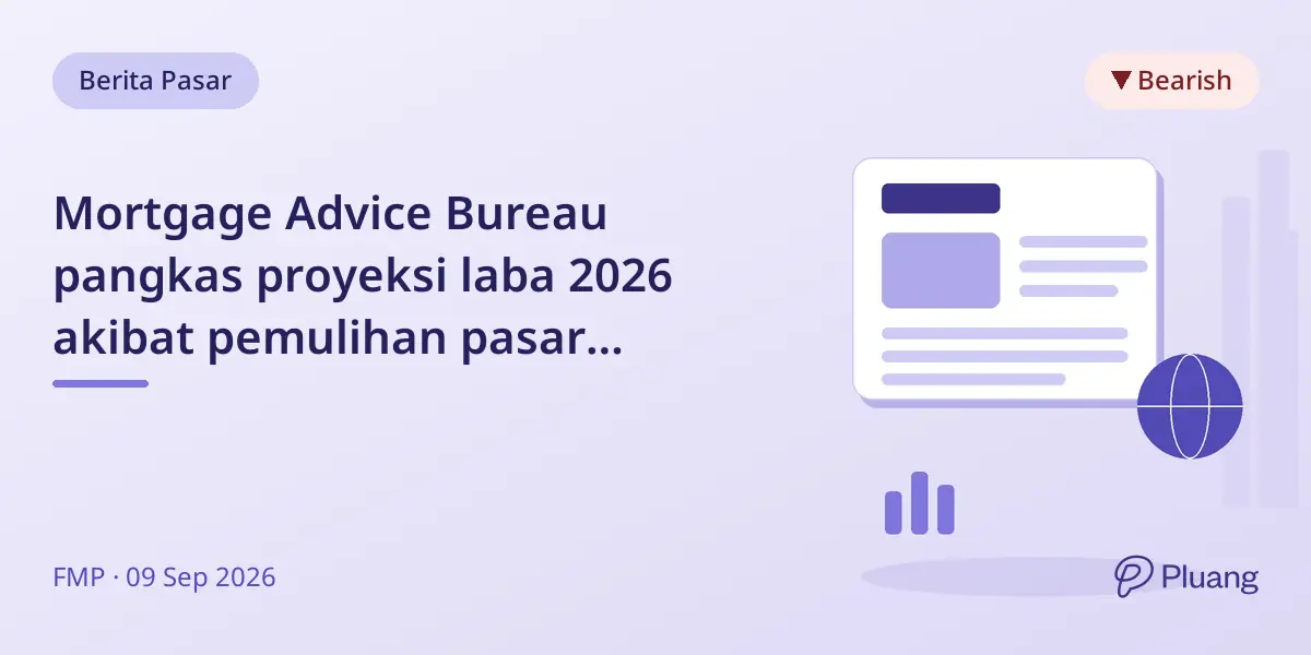 Mortgage Advice Bureau pangkas proyeksi laba 2026 akibat pemulihan pasar properti Inggris yang melambat