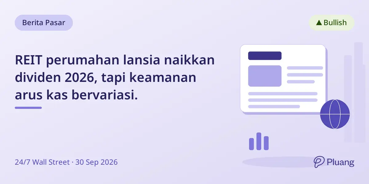 REIT perumahan lansia naikkan dividen 2026, tapi keamanan arus kas bervariasi.