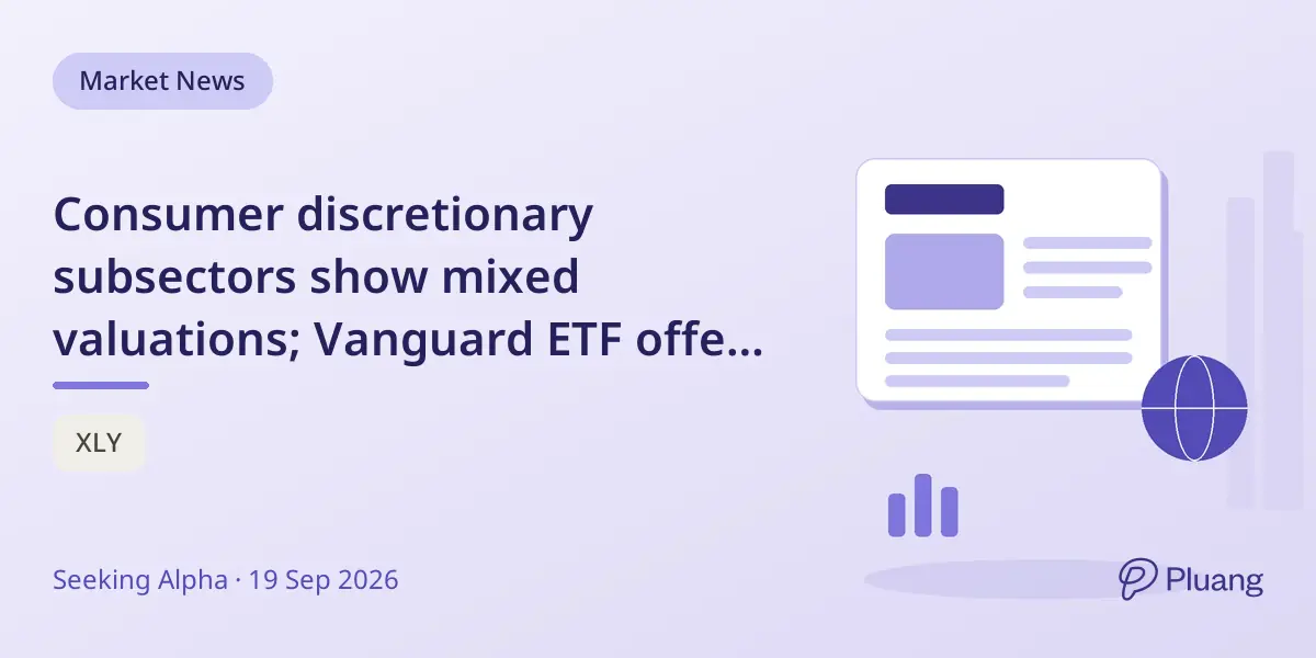 Consumer discretionary subsectors show mixed valuations; Vanguard ETF offers broad, low-cost exposure.