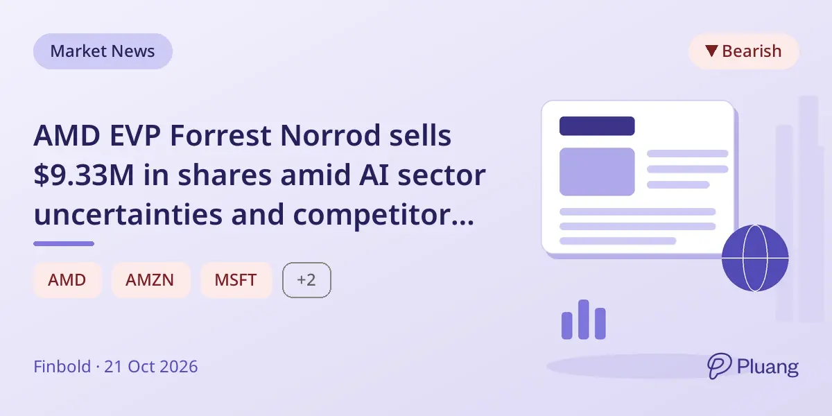 AMD EVP Forrest Norrod sells $9.33M in shares amid AI sector uncertainties and competitor tensions.