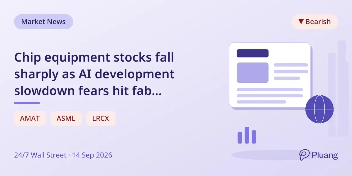 Chip equipment stocks fall sharply as AI development slowdown fears hit fab spending outlook