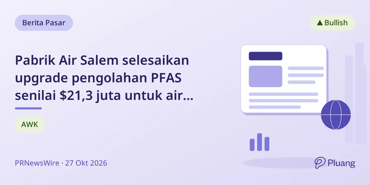 Pabrik Air Salem selesaikan upgrade pengolahan PFAS senilai $21,3 juta untuk air minum lebih aman.