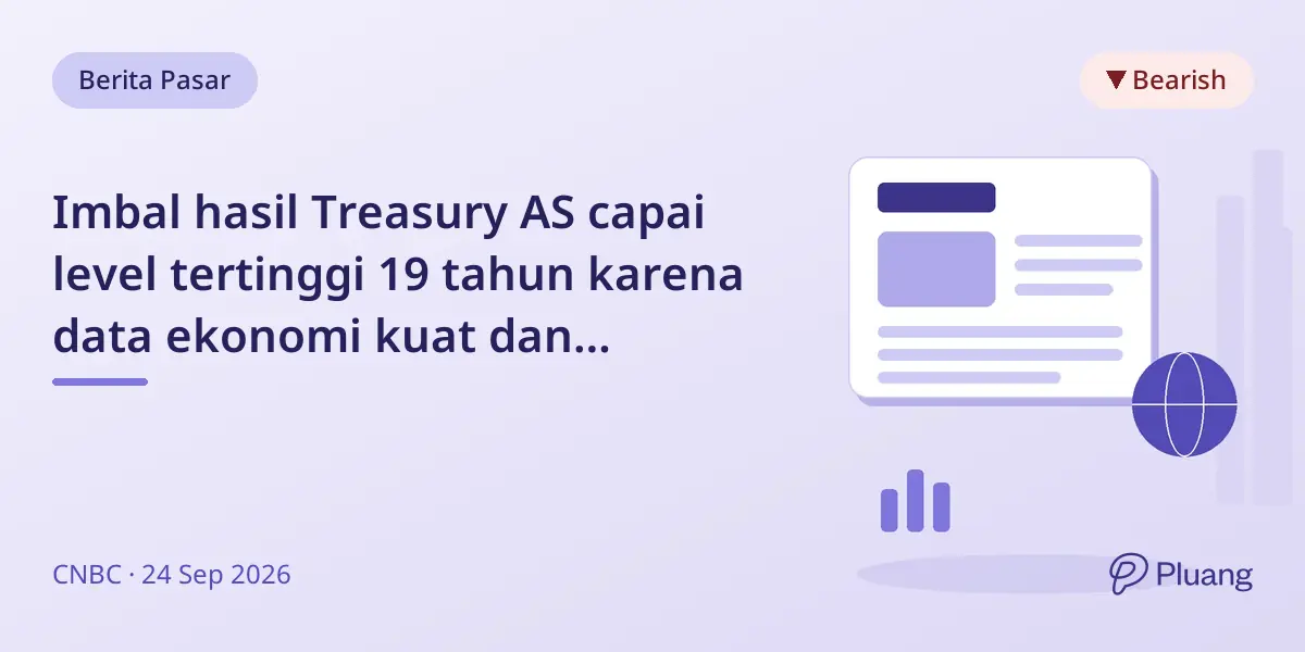 Imbal hasil Treasury AS capai level tertinggi 19 tahun karena data ekonomi kuat dan ekspektasi kenaikan suku bunga Fed