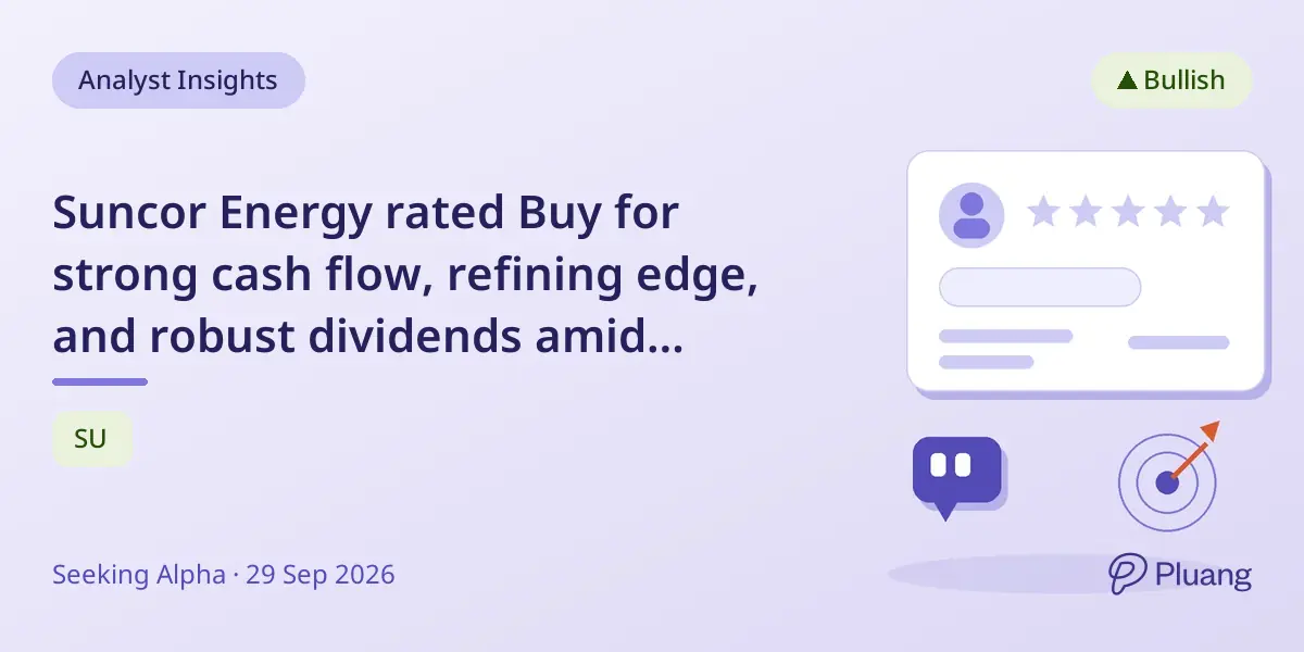 Suncor Energy rated Buy for strong cash flow, refining edge, and robust dividends amid rising oil prices.