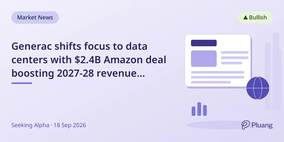 Generac shifts focus to data centers with $2.4B Amazon deal boosting 2027-28 revenue outlook