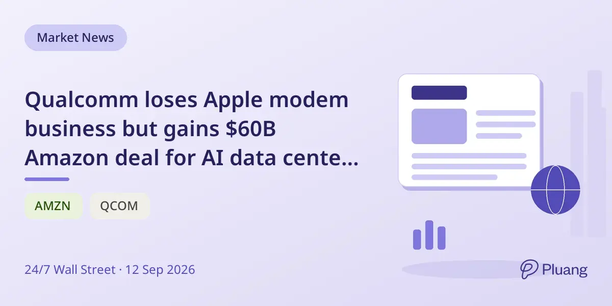 Qualcomm loses Apple modem business but gains $60B Amazon deal for AI data center chips.