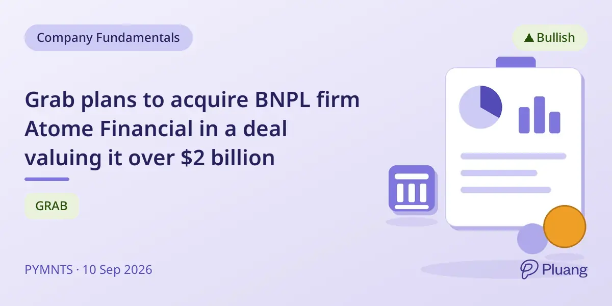 Grab plans to acquire BNPL firm Atome Financial in a deal valuing it over $2 billion