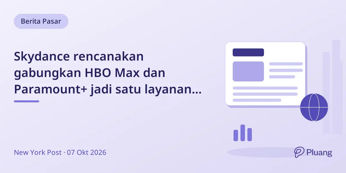 Skydance rencanakan gabungkan HBO Max dan Paramount+ jadi satu layanan streaming dengan 200 juta pelanggan.