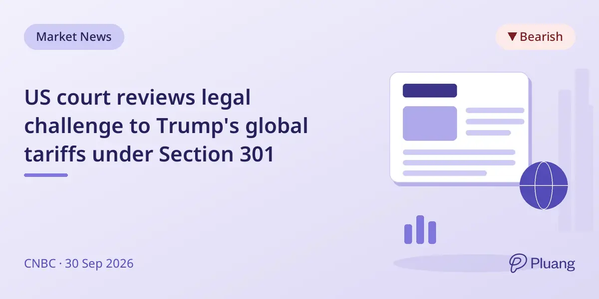 US court reviews legal challenge to Trump's global tariffs under Section 301