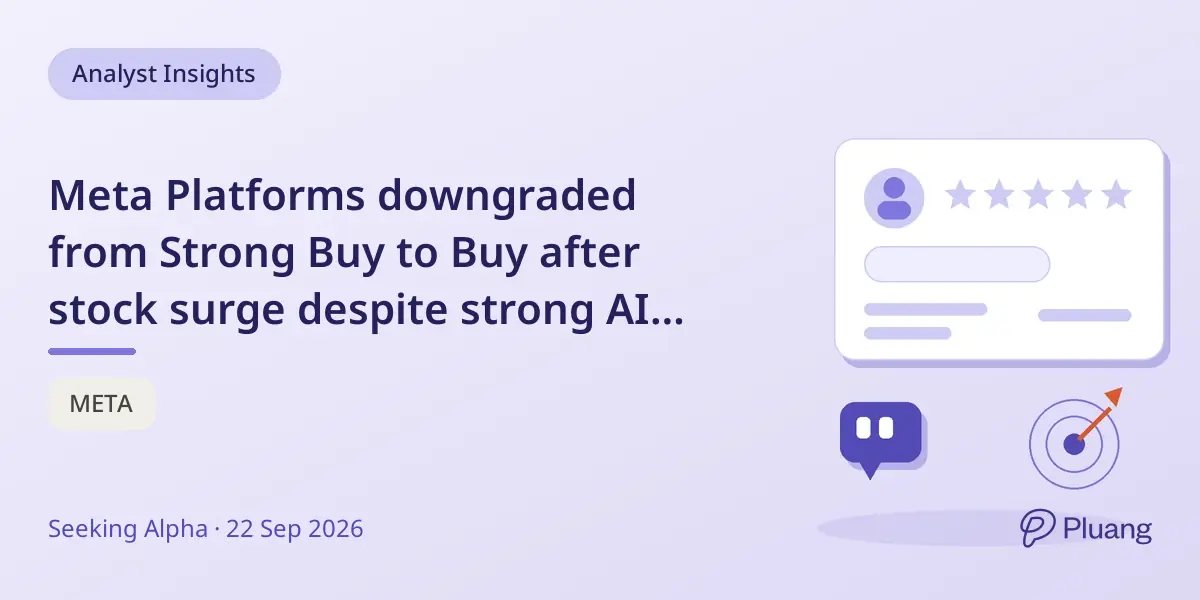 Meta Platforms downgraded from Strong Buy to Buy after stock surge despite strong AI progress.