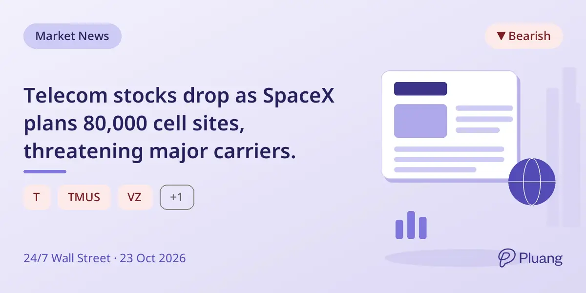Telecom stocks drop as SpaceX plans 80,000 cell sites, threatening major carriers.