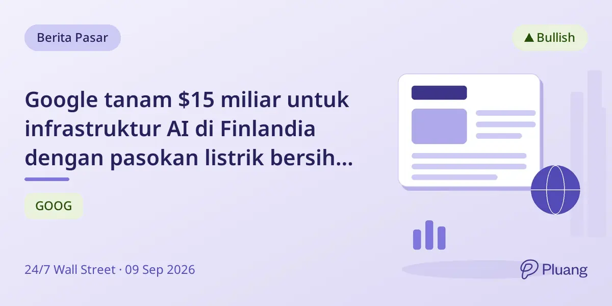 Google tanam $15 miliar untuk infrastruktur AI di Finlandia dengan pasokan listrik bersih hingga 2050.