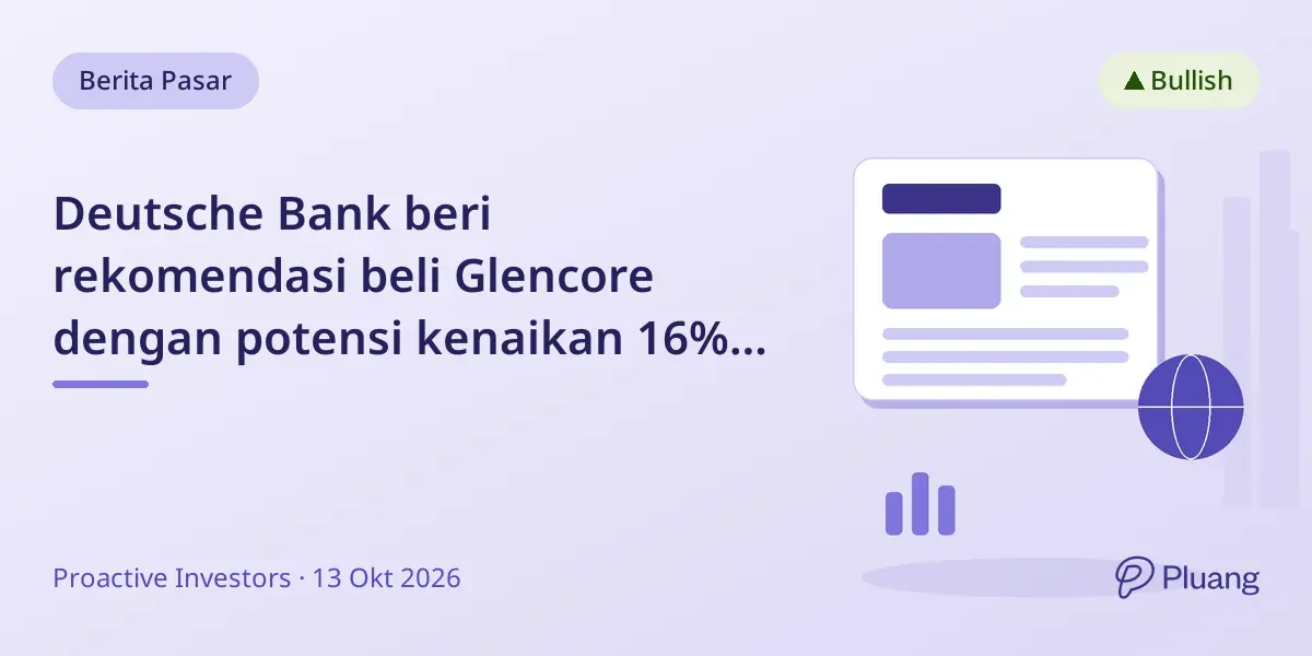 Deutsche Bank beri rekomendasi beli Glencore dengan potensi kenaikan 16% dari rencana ekspansi tembaga.