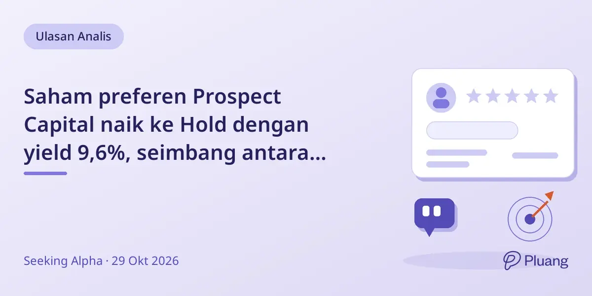 Saham preferen Prospect Capital naik ke Hold dengan yield 9,6%, seimbang antara risiko dan imbal hasil.