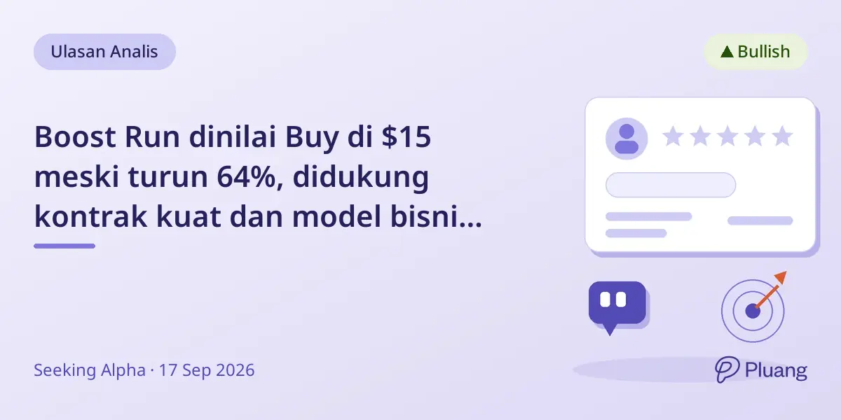 Boost Run dinilai Buy di $15 meski turun 64%, didukung kontrak kuat dan model bisnis terukur.