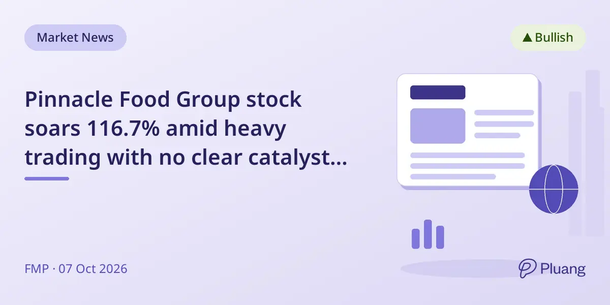 Pinnacle Food Group stock soars 116.7% amid heavy trading with no clear catalyst on Oct 7, 2026