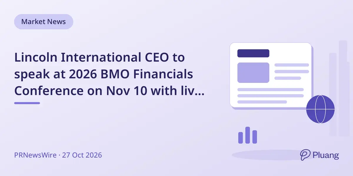 Lincoln International CEO to speak at 2026 BMO Financials Conference on Nov 10 with live webcast.