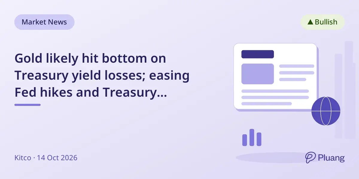 Gold likely hit bottom on Treasury yield losses; easing Fed hikes and Treasury revaluation may boost prices.
