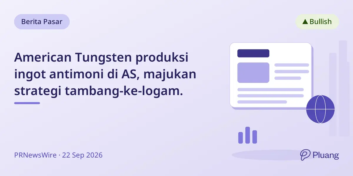 American Tungsten produksi ingot antimoni di AS, majukan strategi tambang-ke-logam.