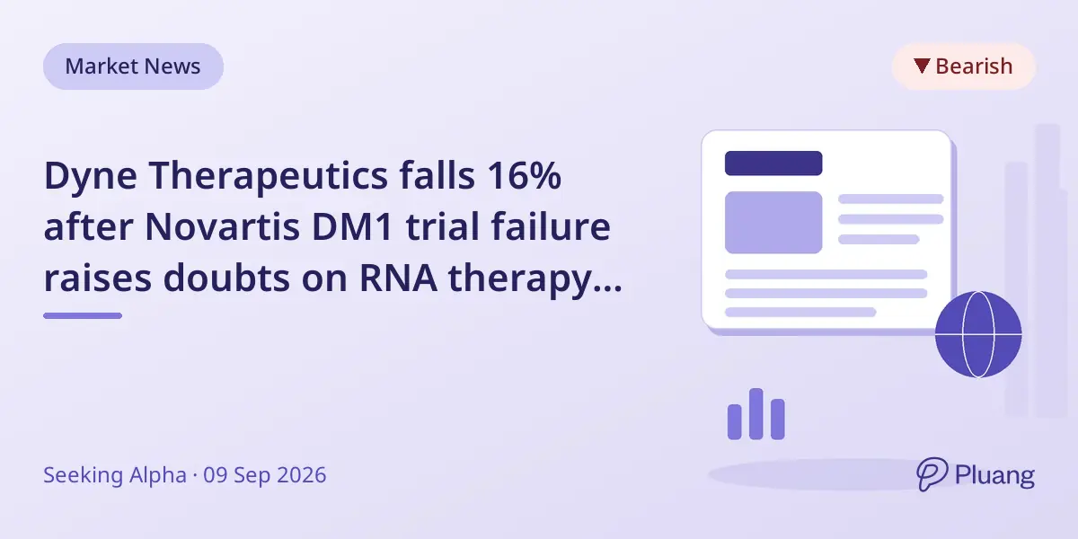 Dyne Therapeutics falls 16% after Novartis DM1 trial failure raises doubts on RNA therapy success