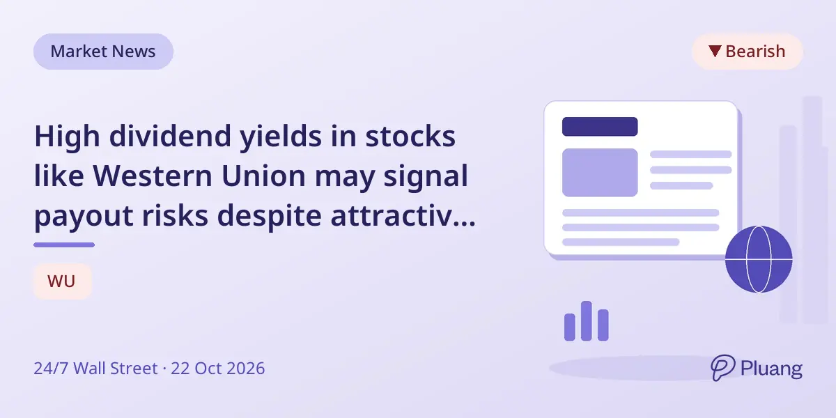 High dividend yields in stocks like Western Union may signal payout risks despite attractive returns.