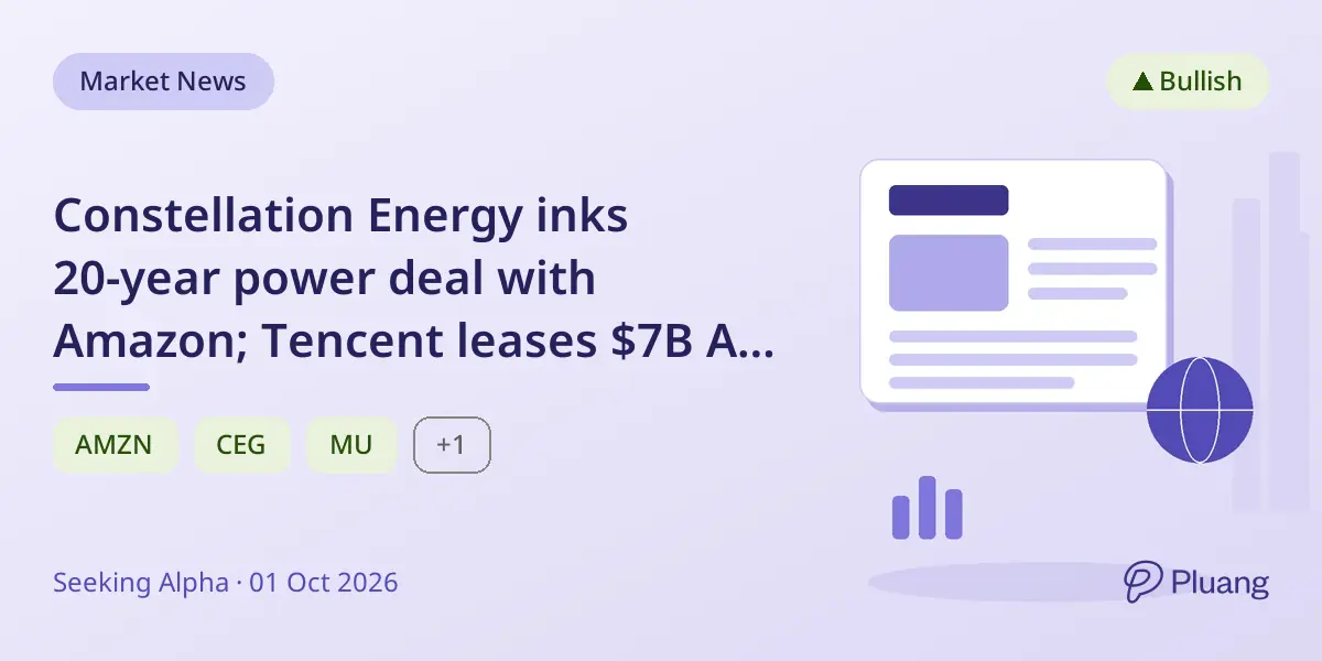Constellation Energy inks 20-year power deal with Amazon; Tencent leases $7B AI chips from Oracle; Micron posts strong Q4 results.
