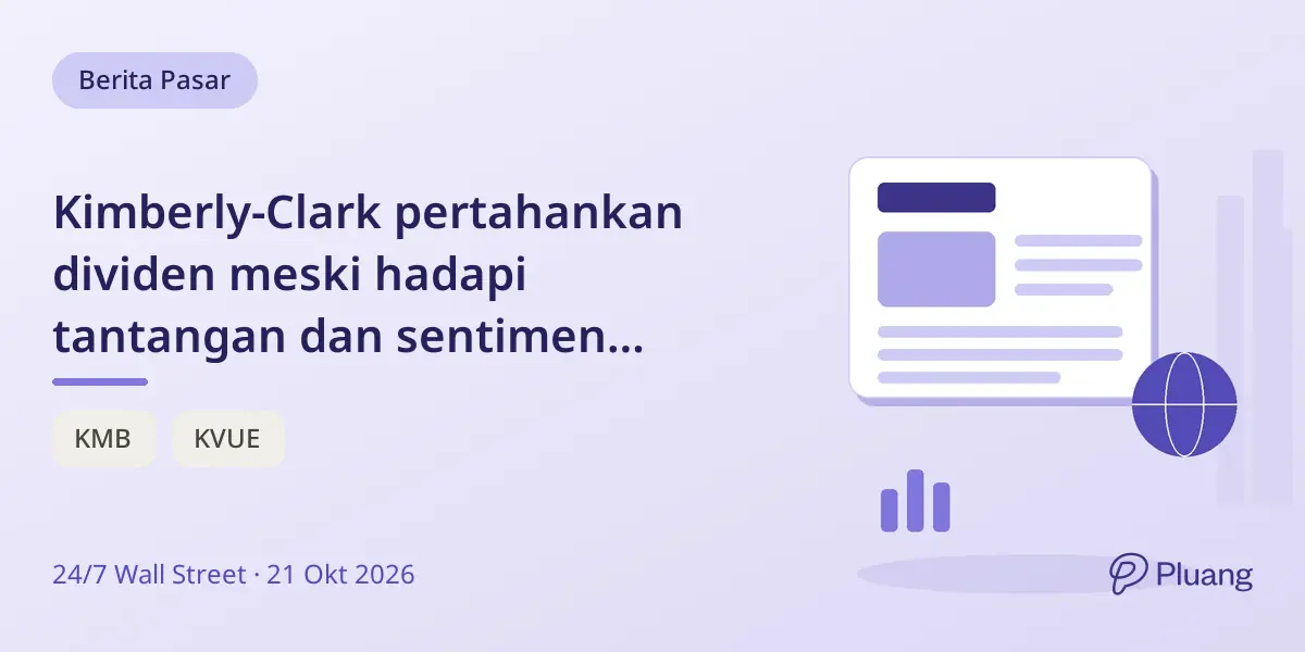 Kimberly-Clark pertahankan dividen meski hadapi tantangan dan sentimen investor waspada.