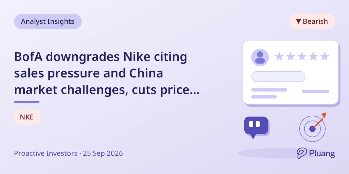 BofA downgrades Nike citing sales pressure and China market challenges, cuts price target to $30.