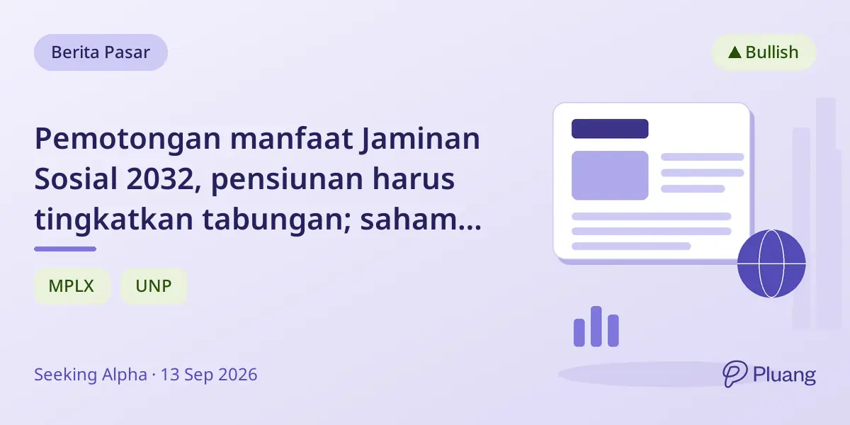 Pemotongan manfaat Jaminan Sosial 2032, pensiunan harus tingkatkan tabungan; saham dividen jadi strategi pendapatan.
