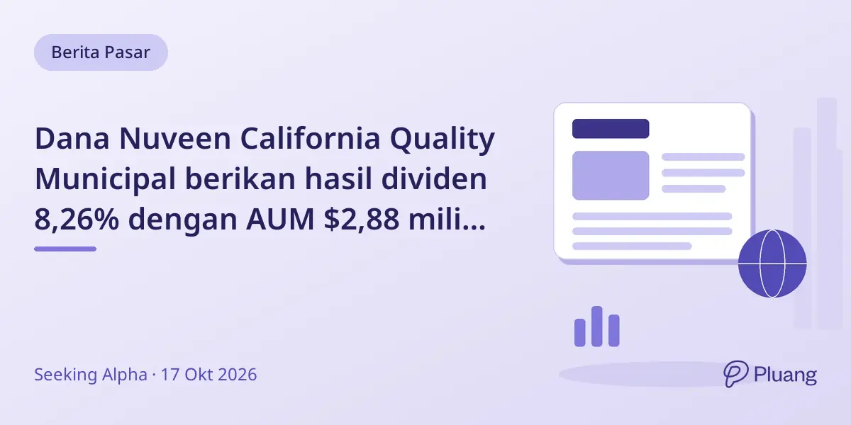Dana Nuveen California Quality Municipal berikan hasil dividen 8,26% dengan AUM $2,88 miliar dan 22 tahun pembayaran