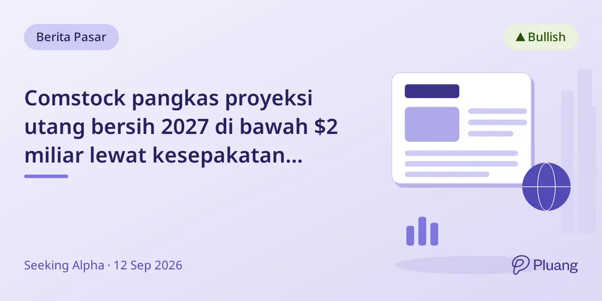 Comstock pangkas proyeksi utang bersih 2027 di bawah $2 miliar lewat kesepakatan SOCAR dan Jones.